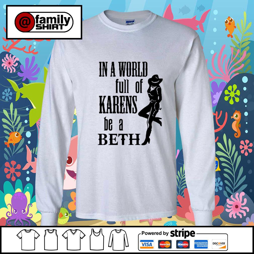 in a world full of karens be a beth shirt